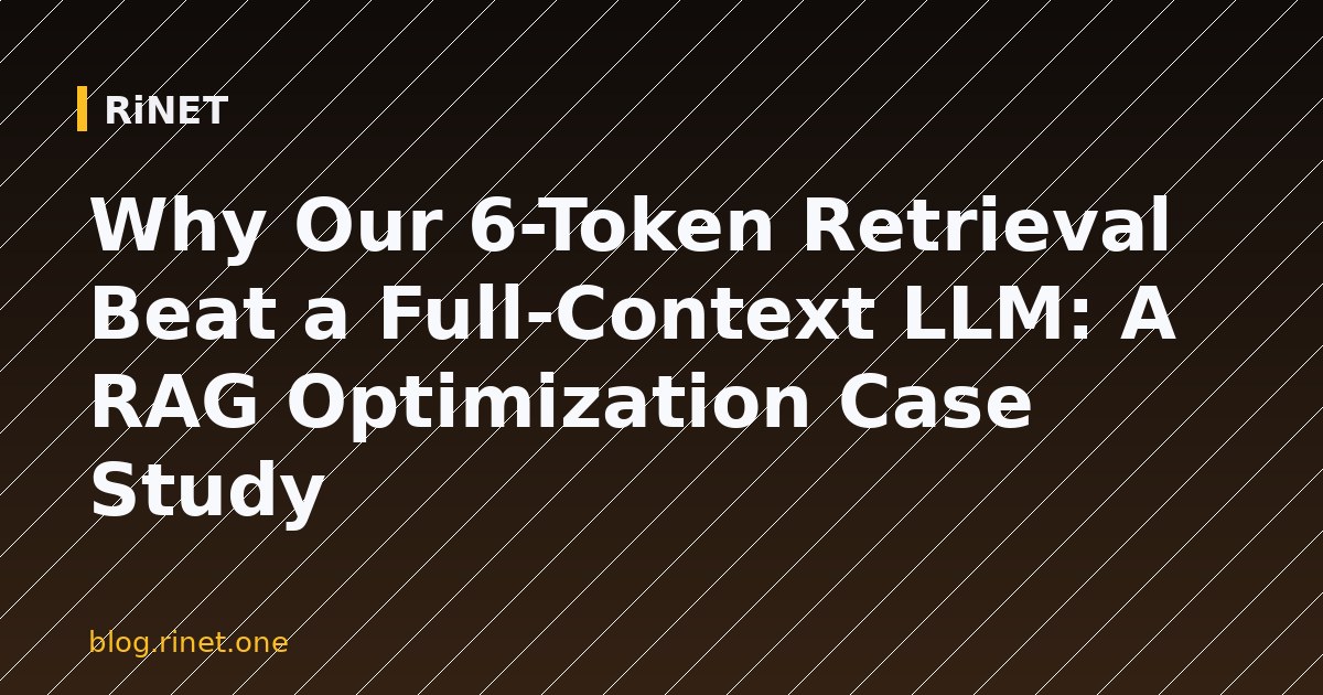 Why Our 6-Token Retrieval Beat a Full-Context LLM: A RAG Optimization Case Study