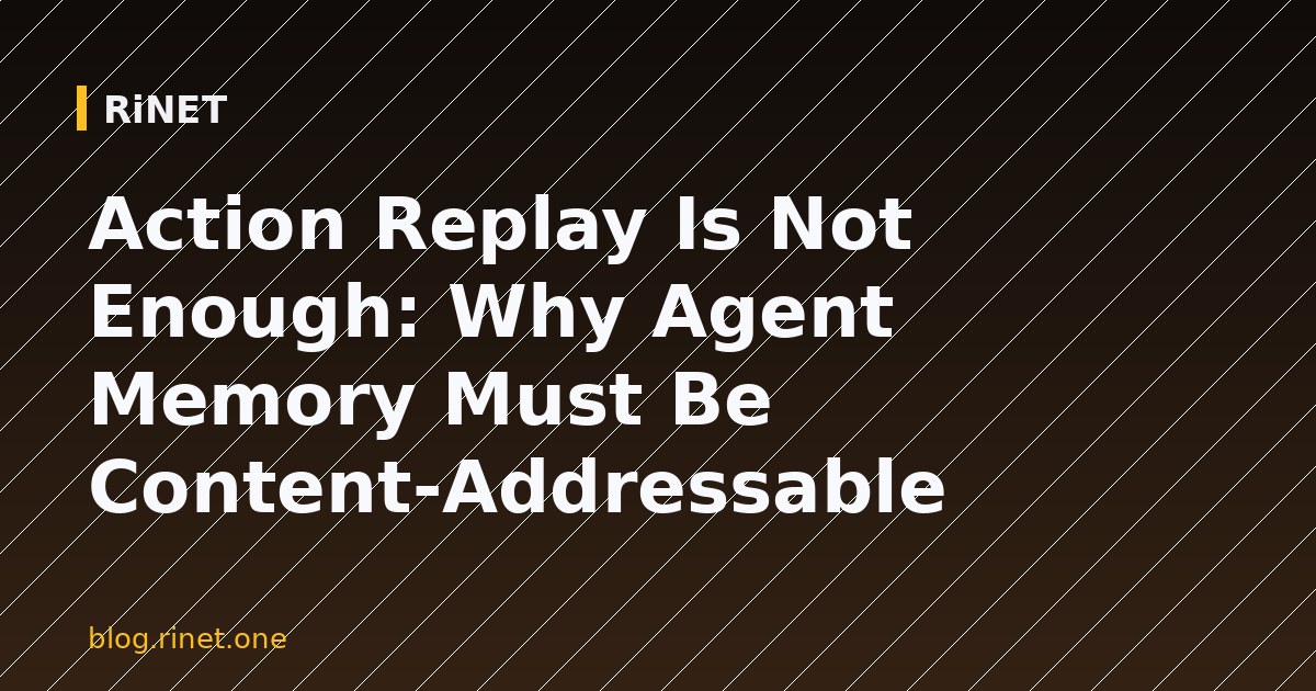 Action Replay Is Not Enough: Why Agent Memory Must Be Content-Addressable