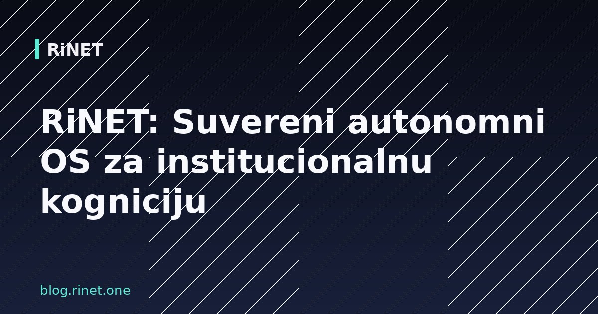 RiNET: Suvereni autonomni OS za institucionalnu kogniciju