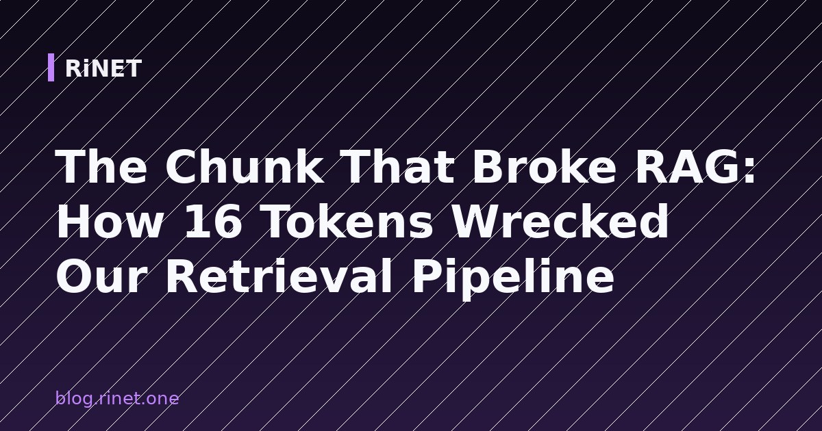 The Chunk That Broke RAG: How 16 Tokens Wrecked Our Retrieval Pipeline