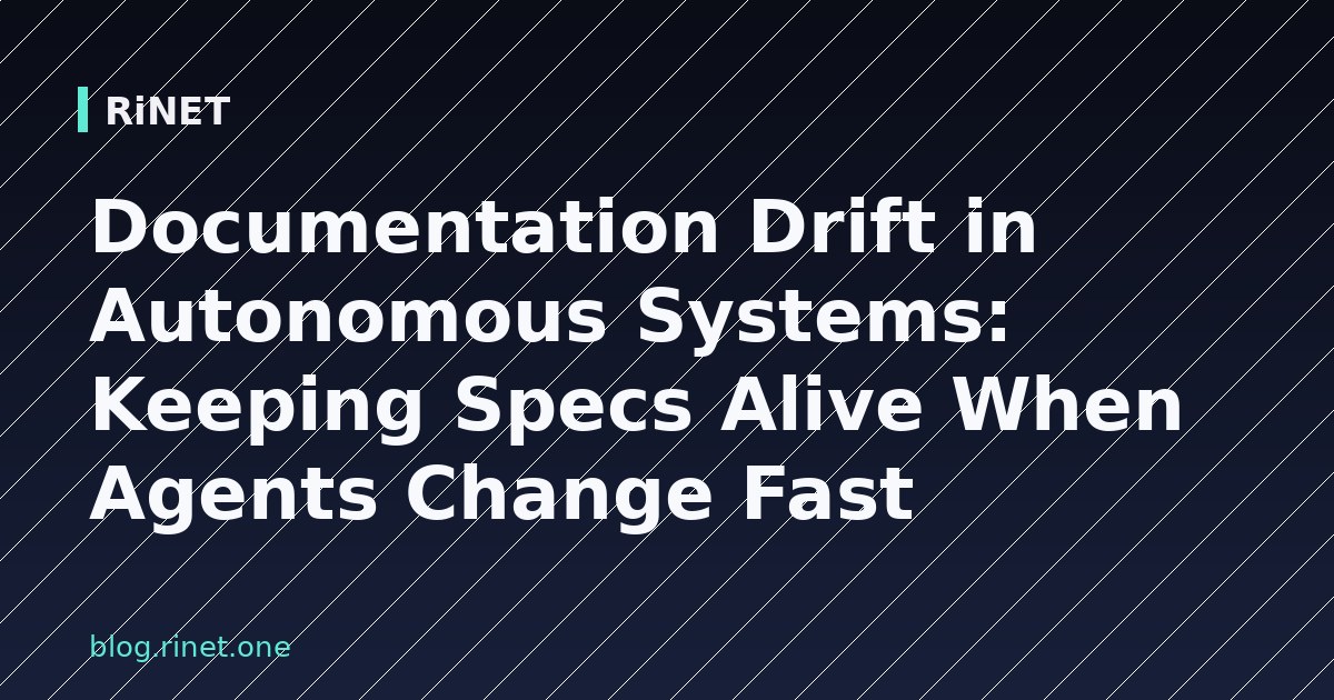 Documentation Drift in Autonomous Systems: Keeping Specs Alive When Agents Change Fast