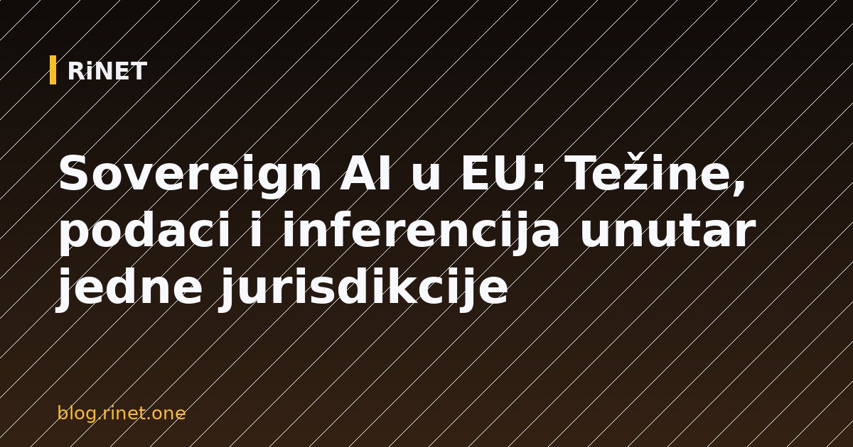 Sovereign AI u EU: Težine, podaci i inferencija unutar jedne jurisdikcije