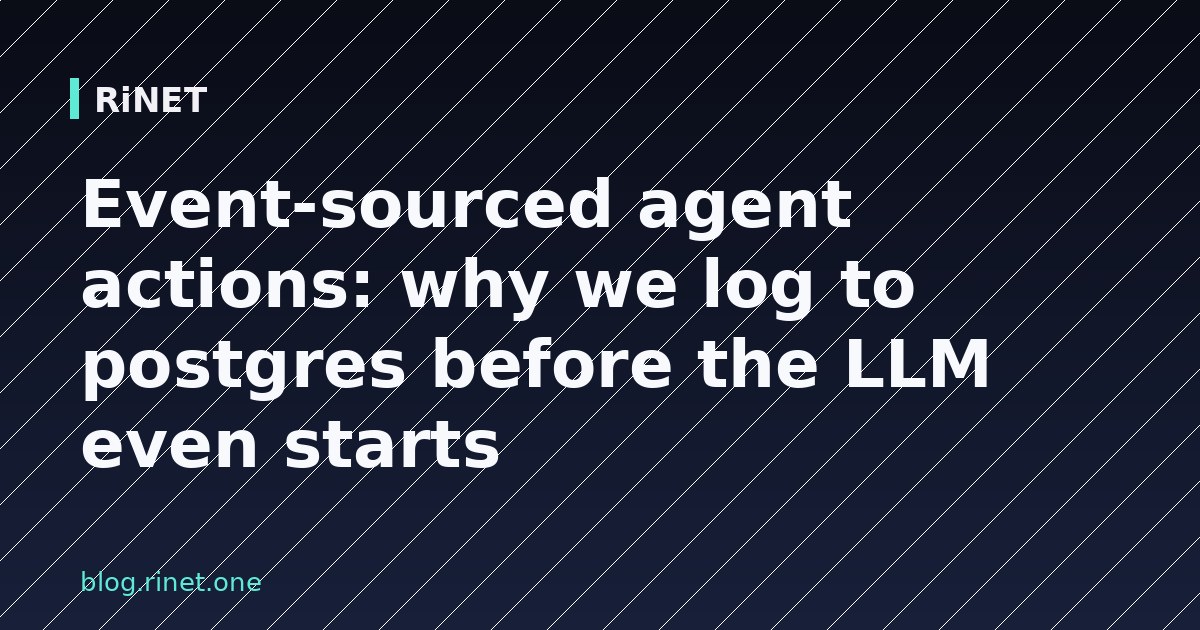 Event-sourced agents: zašto logiramo u Postgres prije LLM-a