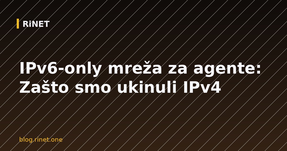 IPv6-only mreža za agente: Zašto smo ukinuli IPv4