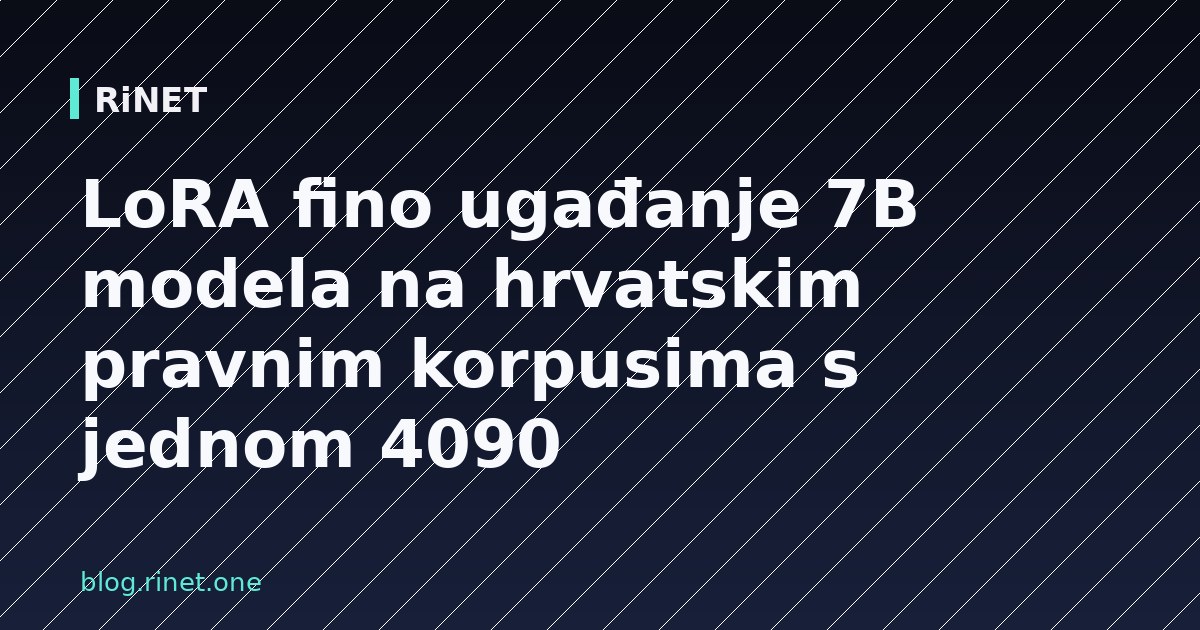 LoRA fino ugađanje 7B modela na hrvatskim pravnim korpusima s jednom 4090
