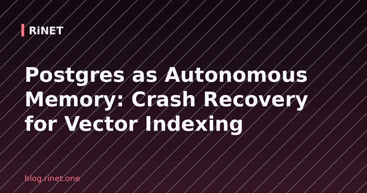 Postgres as Autonomous Memory: Crash Recovery for Vector Indexing