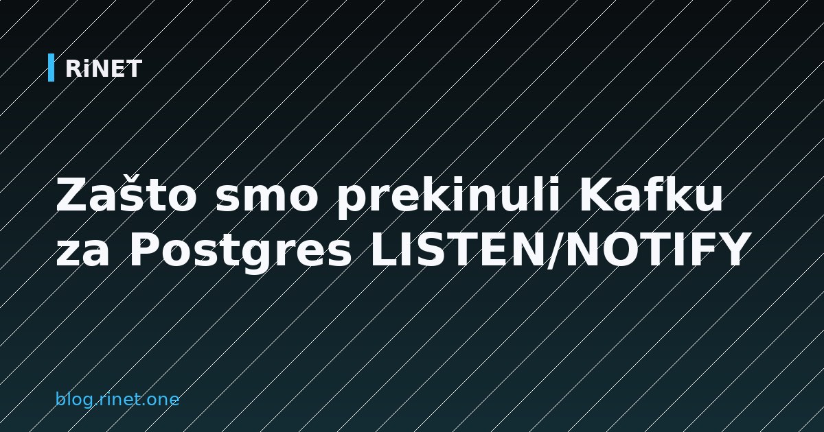 Zašto smo prekinuli Kafku za Postgres LISTEN/NOTIFY