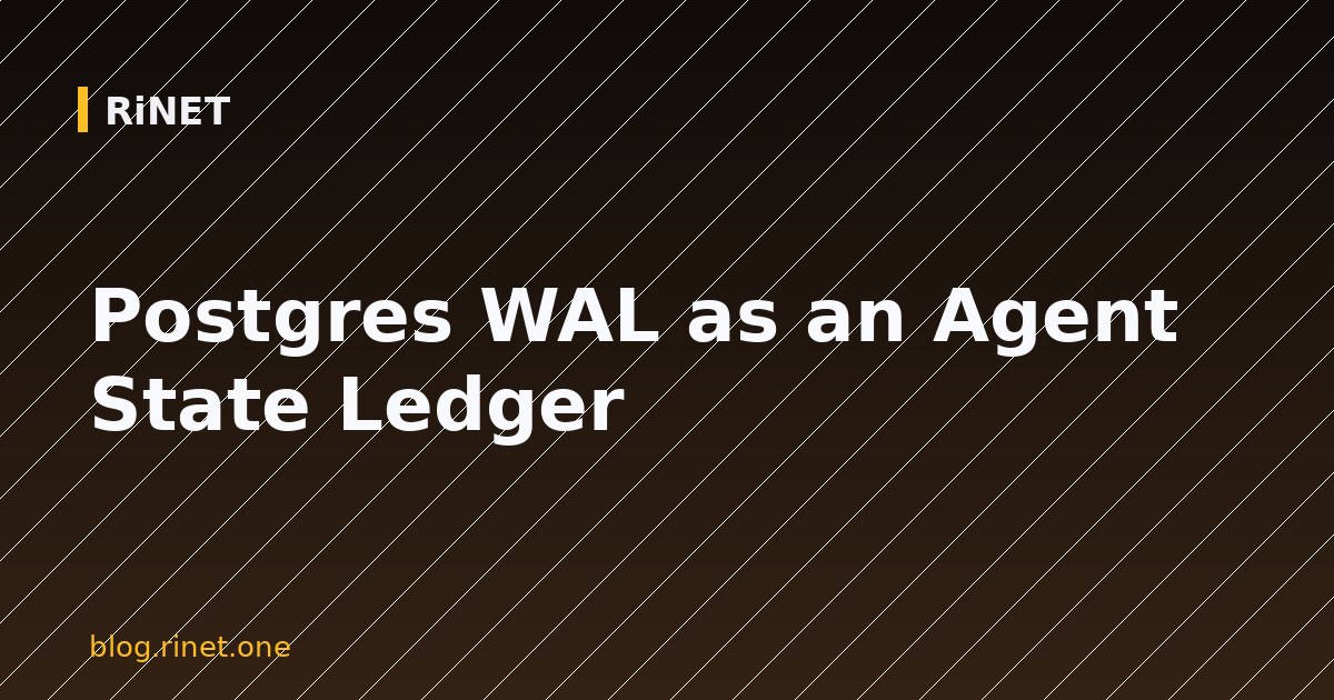 Postgres WAL as an Agent State Ledger