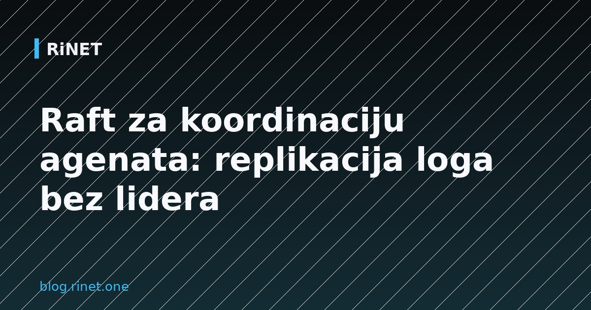 Raft za koordinaciju agenata: replikacija loga bez lidera