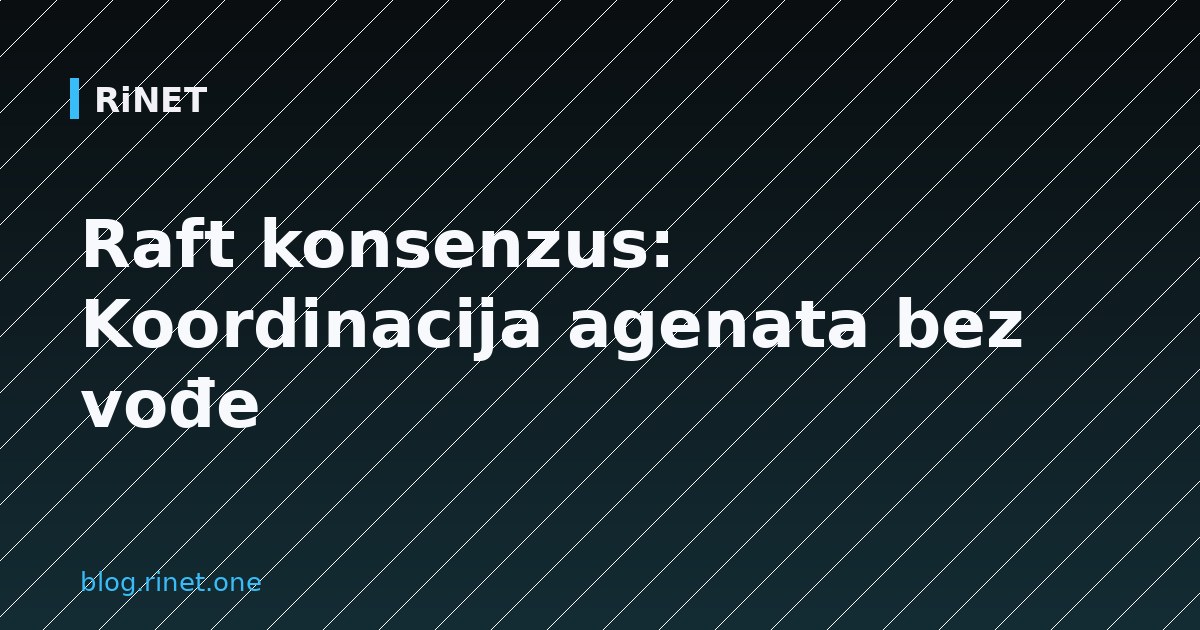 Raft konsenzus: Koordinacija agenata bez vođe
