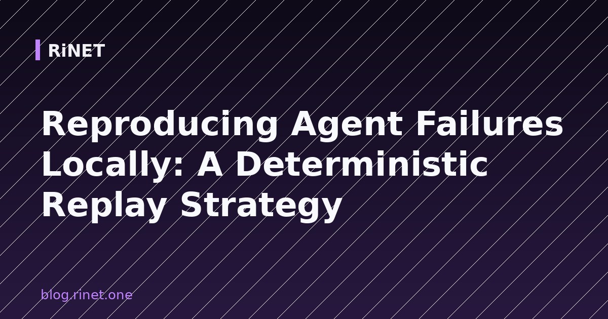 Reproducing Agent Failures Locally: A Deterministic Replay Strategy